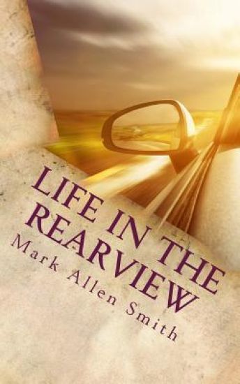 Life In The Rearview: (Or What I Didn't Know Then)