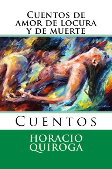 Cuentos de amor de locura y de muerte: Cuentos