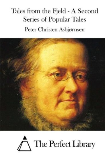 Tales from the Fjeld - A Second Series of Popular Tales