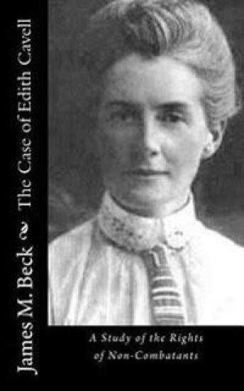 The Case of Edith Cavell: A Study of the Rights of Non-Combatants