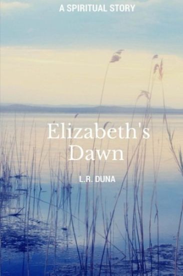 Elizabeth's Dawn: A spiritual Story