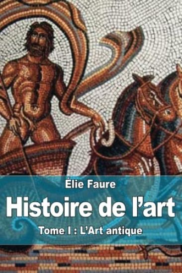 Histoire de l'art: Tome I: L'Art antique