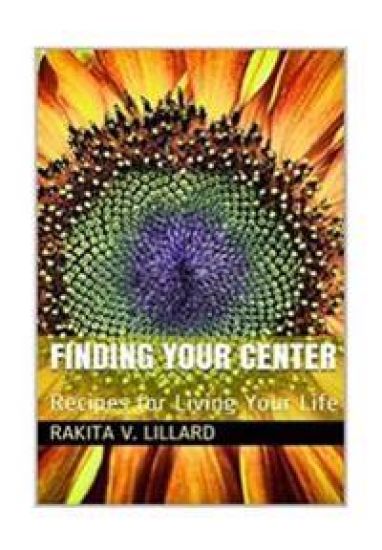 Finding Your Center: Recipes for Living Your Life