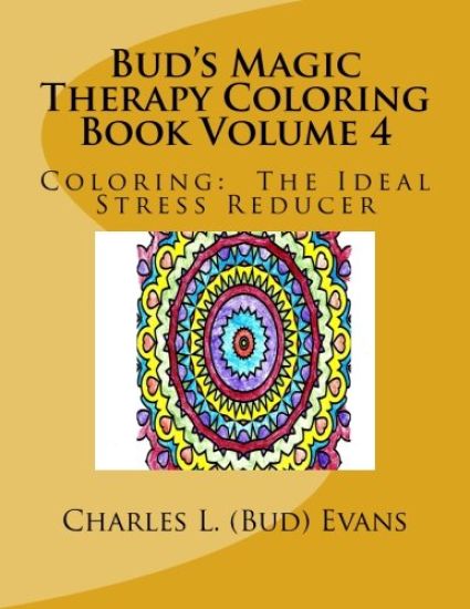 Bud's Magic Therapy Coloring Book Volume 4: Coloring: The Ideal Stress Reducer