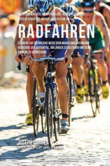 Selbstgemachte Proteinriegel-Rezepte fur ein beschleunigtes Muskelwachstum im Radfahren: Steigere auf naturliche Weise dein Muskelwachstum und reduzie