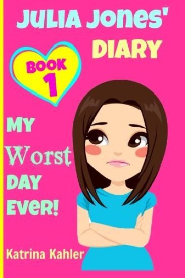 JULIA JONES - My Worst Day Ever! - Book 1