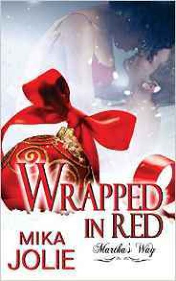 Wrapped in Red: Martha's Way: A Christmas Novella