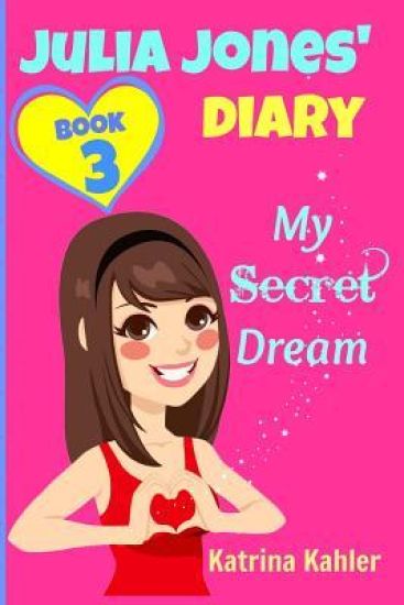 JULIA JONES DIARY- My Secret Dream - Book 3