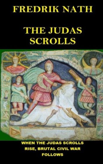 The Judas Scrolls: When the Judas Scrolls Rise Brutal Civil War Follows.