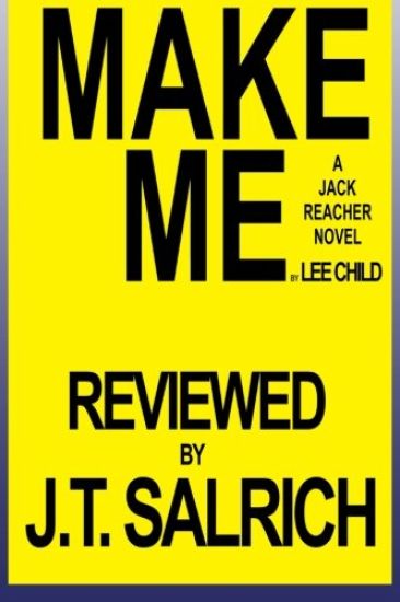 Make Me: A Jack Reacher Novel by Lee Child - Reviewed