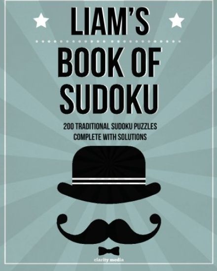 Liam's Book Of Sudoku: 200 traditional sudoku puzzles in easy, medium & hard