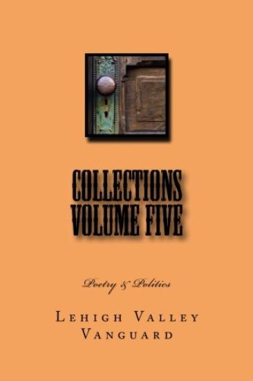 Lehigh Valley Vanguard Collections Volume FIVE: Poetry & Politics