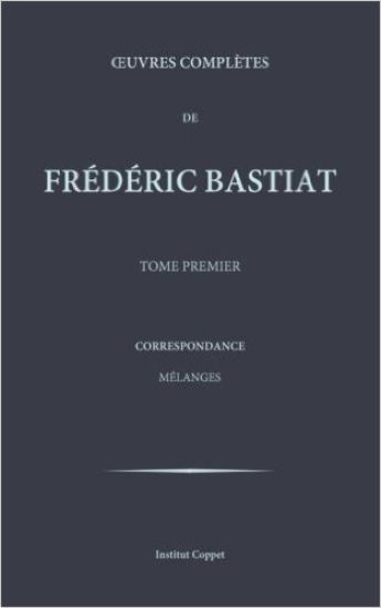 Oeuvres completes de Frederic Bastiat - tome 1