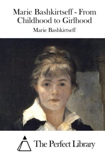 Marie Bashkirtseff - From Childhood to Girlhood