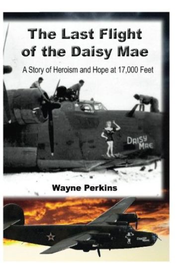 The Last Flight of the Daisy Mae: A Story of Heroism and Hope at 17,000 Feet