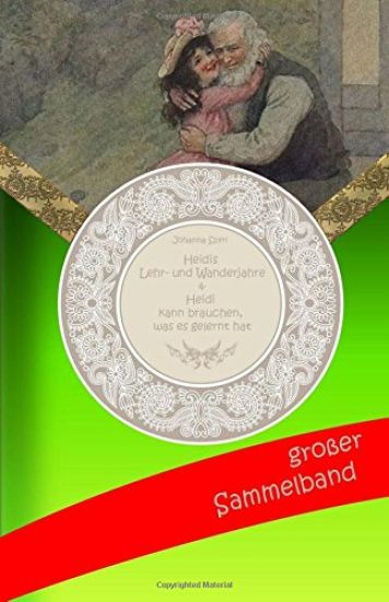 Sammelband: Heidis Lehr- und Wanderjahre/Heidi kann brauchen, was es gelernt hat