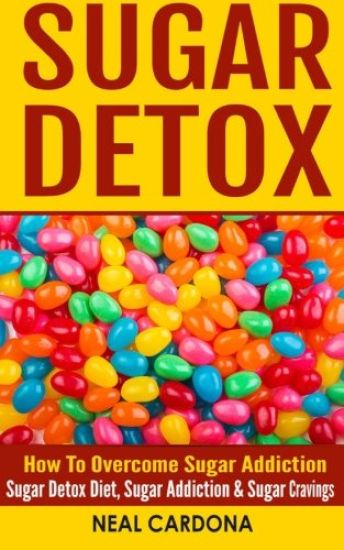 Sugar Detox: How To Overcome Sugar Addiction - Sugar Detox Diet, Sugar Addiction & Sugar Cravings