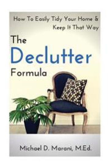 The Declutter Formula: How To Easily Tidy Your Home and Keep It That Way