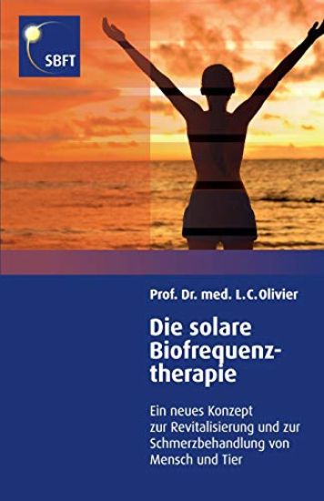 Die solare Biofrequenztherapie: Ein neues Konzept zur Revitalisierung und Schmerzbehandlung von Mensch und Tier