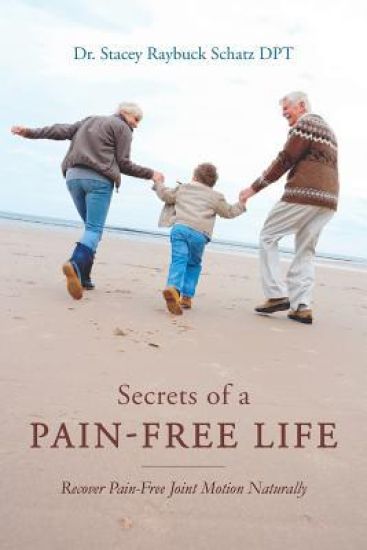 Secrets of a Pain-Free Life: Recover Pain-Free Joint Motion Naturally