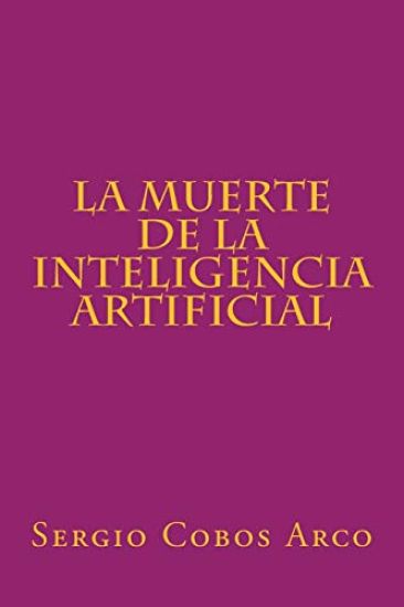 La Muerte de la Inteligencia Artificial