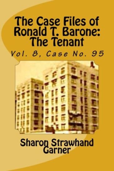 The Case Files of Ronald T. Barone: The Tenant: Vol. 8, Case No. 95