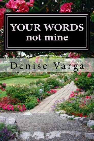 Y O U R W O R D S, not mine: Poems The LORD Has Blessed Me With