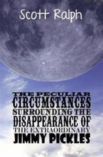 The Peculiar Circumstances Surrounding the Disappearance of the Extraordinary Jimmy Pickles