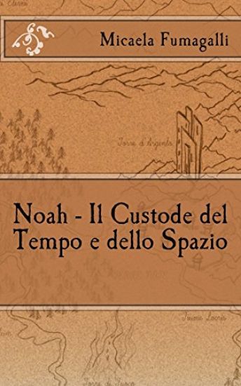 Noah - Il Custode del Tempo e dello Spazio