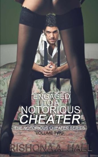 Engaged To A Notorious Cheater