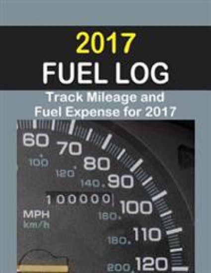 2017 Fuel Log: The 2017 Fuel Log will help track fuel mileage and fuel expense for 52 weeks.