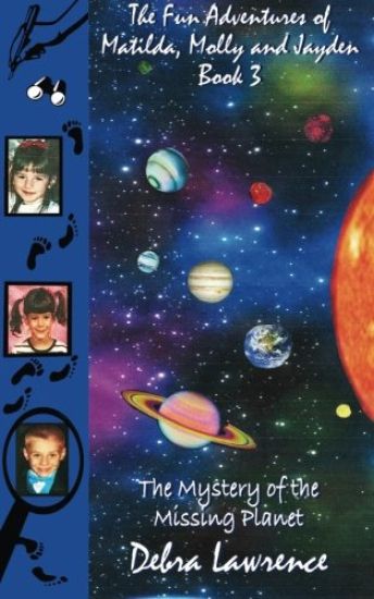 The Fun Adventures of Matilda, Molly and Jayden Book 3: : The Mystery of the Missing Planet