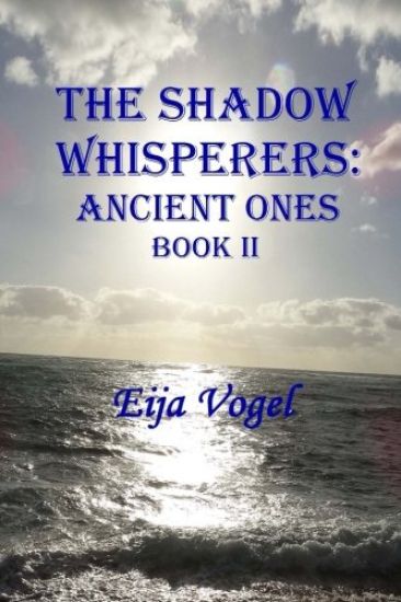 The Shadow Whisperers: Ancient Ones: Book II