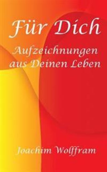 Für Dich - Aufzeichnungen aus Deinen Leben