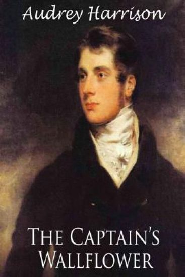 The Captain's Wallflower - Large Print Edition: A Regency Romance