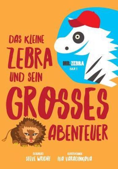 Mr. Zebra: Das kleine Zebra und sein großes Abenteuer