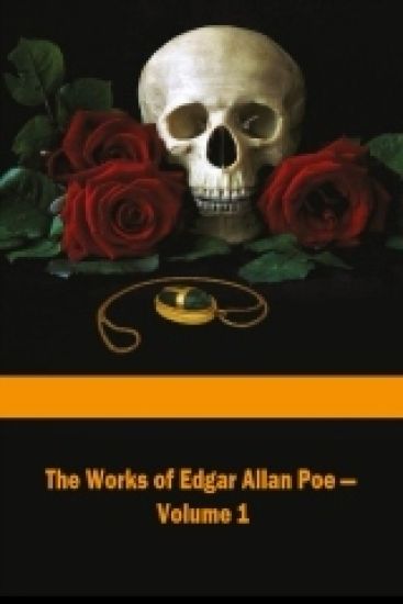 The Works of Edgar Allan Poe Volume 1