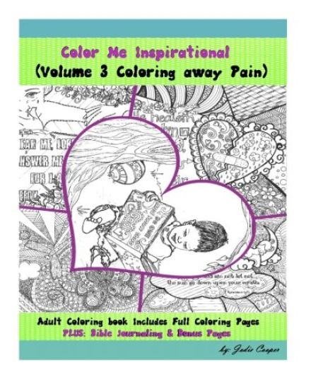 Coloring Away Pain: Volume 3 of the Color Me Inspirational Adult Coloring Book Series by Jodie Cooper