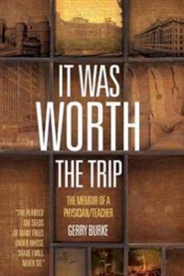 It Was Worth the Trip: The Memoir of a Physician/Teacher