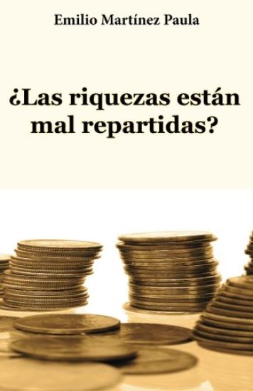 Las riquezas estan mal repartidas?