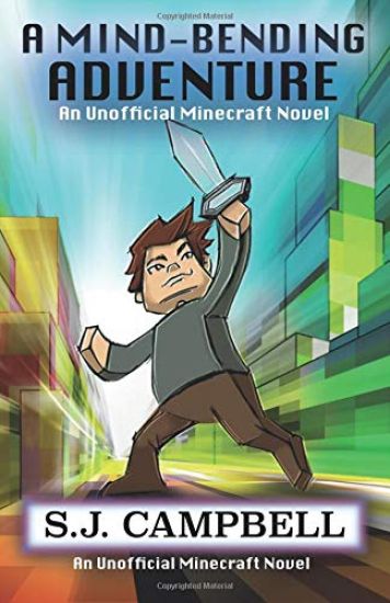 A Mind-Bending Adventure: An Unofficial Minecraft Novel