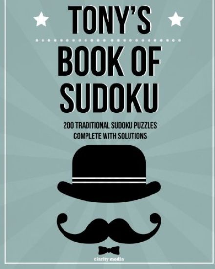Tony's Book Of Sudoku: 200 traditional sudoku puzzles in easy, medium & hard