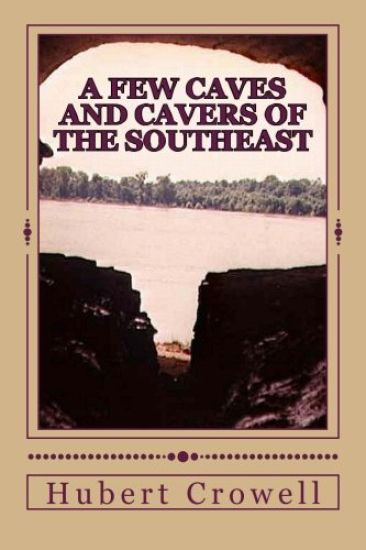 A Few Caves and Cavers of the Southeast: Why Do We Cave?