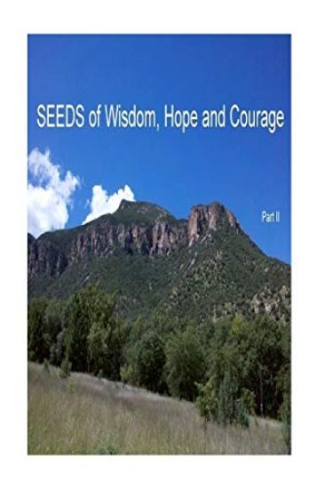 SEEDS of Wisdom, Hope and Courage II: Inspirational Guidance to enrich your life