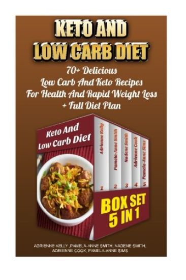 Keto And Low Carb Diet BOX SET 5 in 1: 70+ Delicious Low Carb And Keto Recipes For Health And Rapid Weight Loss+ Full Diet Plan: Low Carb Diet Plan, L