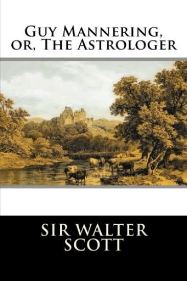 Guy Mannering, or, The Astrologer: Complete