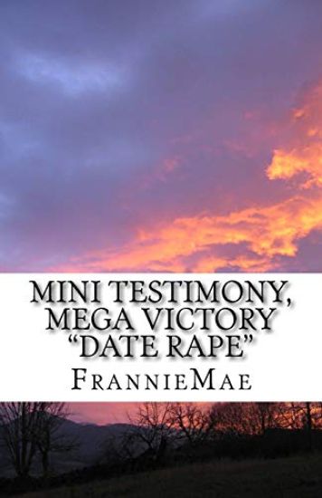Mini Testimony, Mega Victory: Date Rape