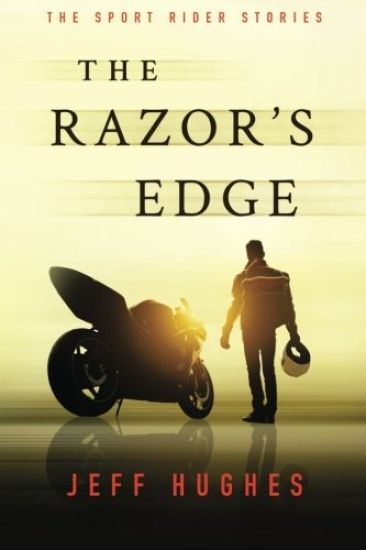 The Razor's Edge: The Sport Rider Stories