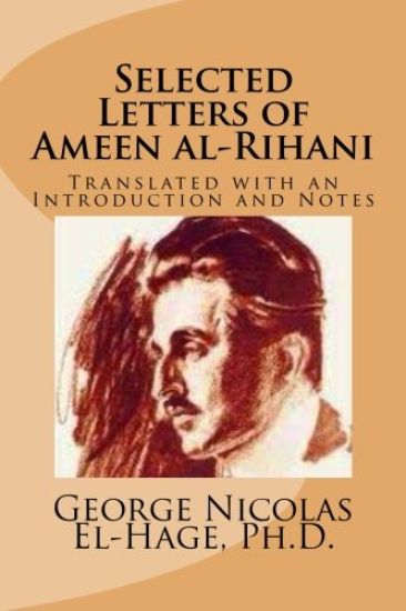 Selected Letters of Ameen al-Rihani: Translated with an Introduction and Notes