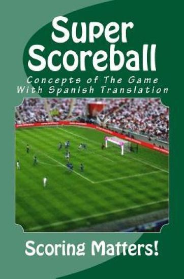 Super Scoreball: Concepts of The Game With Spanish Translation